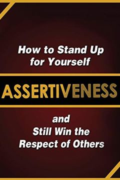 portada Assertiveness: How to Stand up for Yourself and Still win the Respect of Others (en Inglés)