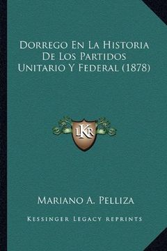 portada Dorrego en la Historia de los Partidos Unitario y Federal (1878)