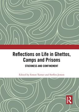 portada Reflections on Life in Ghettos, Camps and Prisons: Stuckness and Confinement (en Inglés)