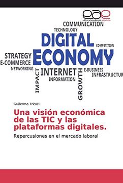 portada Una Visión Económica de las tic y las Plataformas Digitales.  Repercusiones en el Mercado Laboral