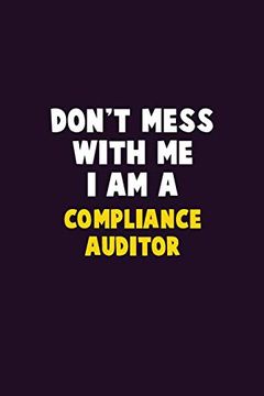 portada Don't Mess With me, i am a Compliance Auditor: 6x9 Career Pride 120 Pages Writing Nots 