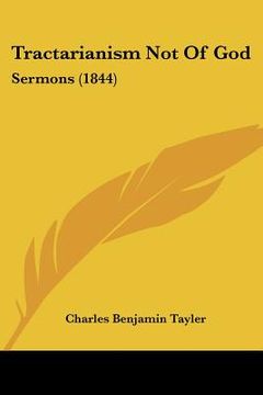 portada tractarianism not of god: sermons (1844) (en Inglés)