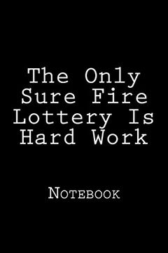 portada The Only Sure Fire Lottery is Hard Work: Not 