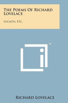 portada The Poems of Richard Lovelace: Lucasta, Etc. (en Inglés)