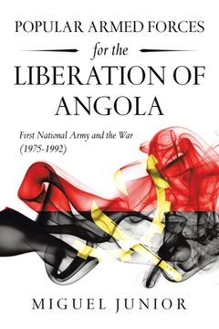 portada Popular Armed Forces for the Liberation of Angola: First National Army and the War (1975-1992)
