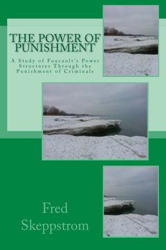 portada The Power of Punishment: A Study of Foucault's Power Structures Through the Punishment of Criminals