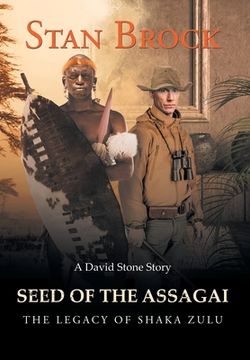 portada Seed of the Assagai: The Legacy of Shaka Zulu (in English)