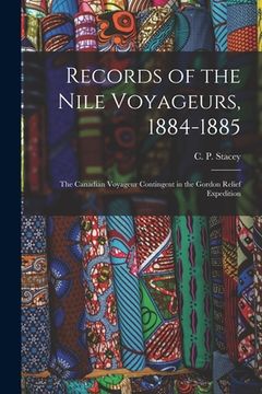 portada Records of the Nile Voyageurs, 1884-1885: the Canadian Voyageur Contingent in the Gordon Relief Expedition (in English)