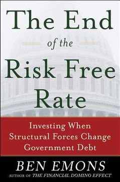 portada the end of the risk free rate: how to invest when structural market changes devalue government debt: investing when structural forces change governmen (en Inglés)