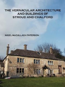 portada the vernacular architecture and buildings of stroud and chalford (en Inglés)