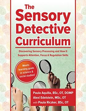portada The Sensory Detective Curriculum: Discovering Sensory Processing and how it Supports Attention, Focus and Regulation Skills (in English)