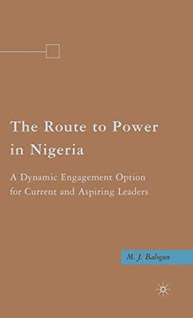 portada The Route to Power in Nigeria: A Dynamic Engagement Option for Current and Aspiring Leaders (en Inglés)