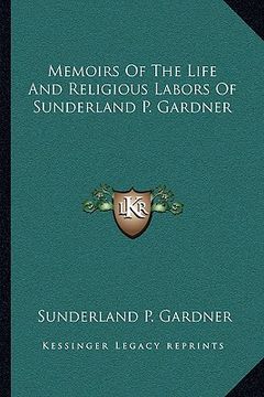 portada memoirs of the life and religious labors of sunderland p. gardner