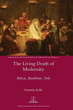 portada The Living Death of Modernity: Balzac, Baudelaire, Zola (63) (Research Monographs in French Studies) (en Inglés)