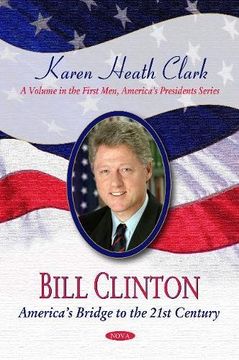 portada Bill Clinton: Americas Bridge to the 21St Century (First men Americas Presidents) (en Inglés)