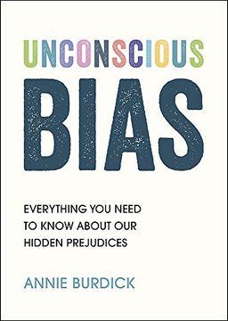 portada Unconscious Bias: Everything you Need to Know About our Hidden Prejudices 