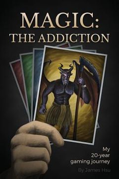 portada Magic: The Addiction: My 20-Year Gaming Journey (en Inglés)