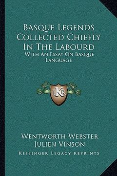 portada basque legends collected chiefly in the labourd: with an essay on basque language (en Inglés)