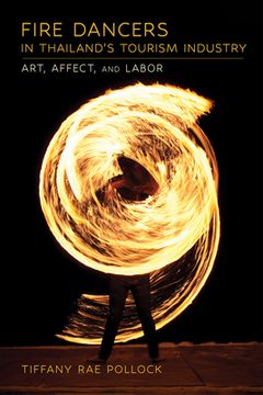 portada Fire Dancers in Thailand's Tourism Industry: Art, Affect, and Labor (in English)