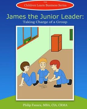 portada James the Junior Leader: Taking Charge of a Group (en Inglés)