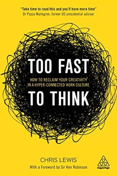 portada Too Fast to Think: How to Reclaim Your Creativity in a Hyper-Connected Work Culture (in English)
