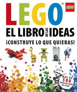 portada Lego® el Libro de las Ideas: Más de 500 Ideas Para los Fans de Lego®