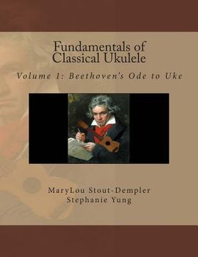 portada Fundamentals of Classical Ukulele: Volume 1: Beethoven's Ode to Uke (en Inglés)