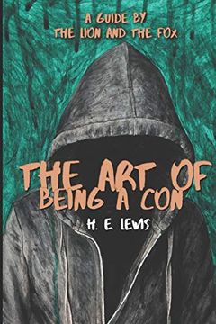 portada The art of Being a Con: A Guide by the Lion and the fox (en Inglés)