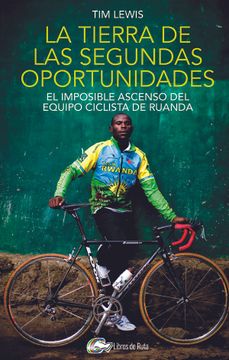 portada La Tierra de las Segundas Oportunidades: El Imposible Ascenso del Equipo Ciclista de Ruanda (in Spanish)