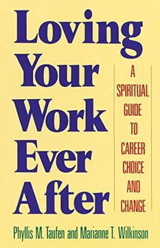 portada Loving Your Work Ever After: A Spiritual Guide to Career Choice and Change (in English)