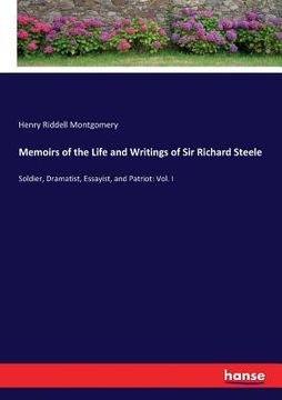 portada Memoirs of the Life and Writings of Sir Richard Steele: Soldier, Dramatist, Essayist, and Patriot: Vol. I (en Inglés)