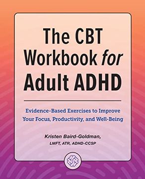 portada The cbt Workbook for Adult Adhd: Evidence-Based Exercises to Improve Your Focus, Productivity, and Wellbeing (in English)