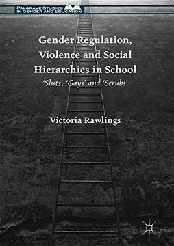 portada Gender Regulation, Violence and Social Hierarchies in School: 'Sluts', 'Gays' and 'Scrubs' (Palgrave Studies in Gender and Education)