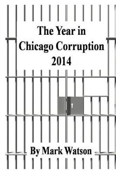 portada The Year in Chicago Corruption 2014 (en Inglés)