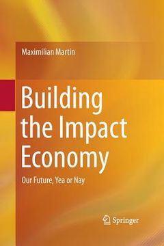 portada Building the Impact Economy: Our Future, Yea or Nay (en Inglés)
