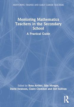 portada Mentoring Mathematics Teachers in the Secondary School: A Practical Guide (Mentoring Trainee and Early Career Teachers) (en Inglés)