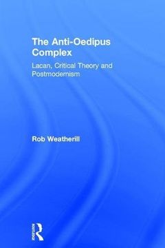 portada The Anti-Oedipus Complex: Lacan, Critical Theory and Postmodernism (en Inglés)