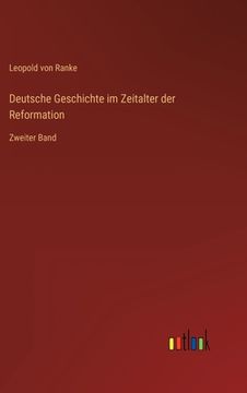 portada Deutsche Geschichte im Zeitalter der Reformation: Zweiter Band (en Alemán)