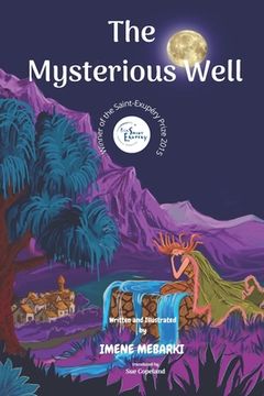 The Mysterious Well: Winner of the Saint-Exupéry Prize 2015. Amazing Picture Book. children's mystery for preteen boys and girls (en Inglés)
