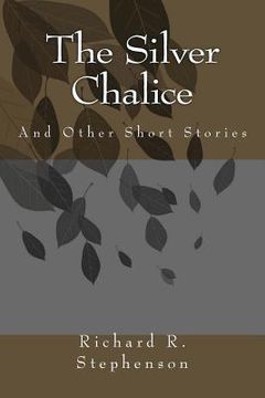 portada The Silver Chalice: And Other Short Stories (en Inglés)