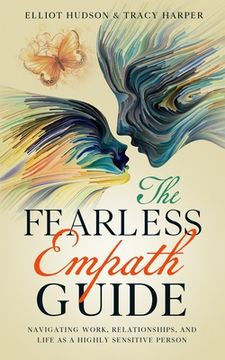 portada The Fearless Empath Guide: Navigating Work, Relationships, and Life as a Highly Sensitive Person (en Inglés)