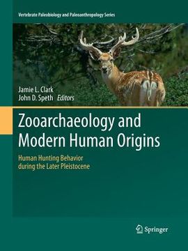 portada Zooarchaeology and Modern Human Origins: Human Hunting Behavior During the Later Pleistocene (en Inglés)