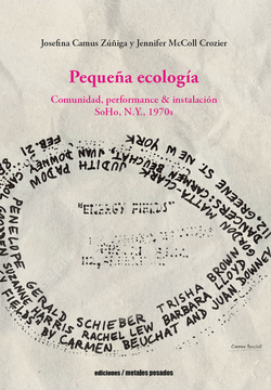 portada Pequeña ecología. Comunidad, performance & instalación. SoHo, N.Y., 1970s (in Spanish)