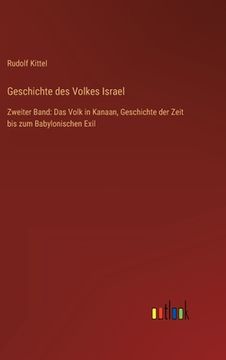 portada Geschichte des Volkes Israel: Zweiter Band: Das Volk in Kanaan, Geschichte der Zeit bis zum Babylonischen Exil 