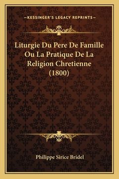 portada Liturgie Du Pere De Famille Ou La Pratique De La Religion Chretienne (1800) (in French)