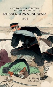 portada A Study of the Strategy and Tactics of the Russo-Japanese War, 1904 (en Inglés)