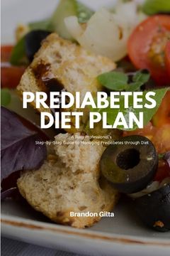 portada Prediabetes Diet Plan: A Busy Professional's Step by Step Guide to Managing Prediabetes through Diet (en Inglés)