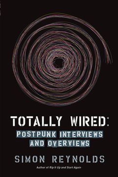portada Totally Wired: Post-Punk Interviews and Overviews (en Inglés)