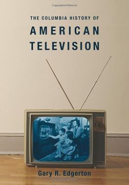 portada The Columbia History of American Television (Columbia Histories of Modern American Life) (en Inglés)