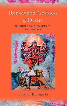 portada Renowned Goddess of Desire: Women, Sex, and Speech in Tantra (en Inglés)